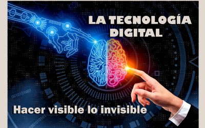 La tecnología digital: hacer visible lo invisible
