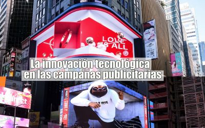 La innovación tecnológica en las campañas publicitarias.