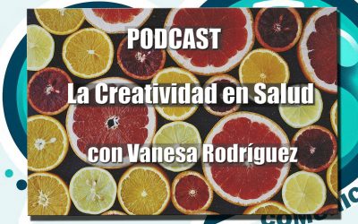PODCAST La Creatividad en Salud, con Vanesa Rodríguez